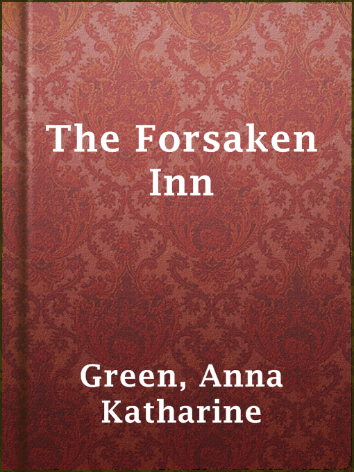 Title details for The Forsaken Inn by Anna Katharine Green - Available